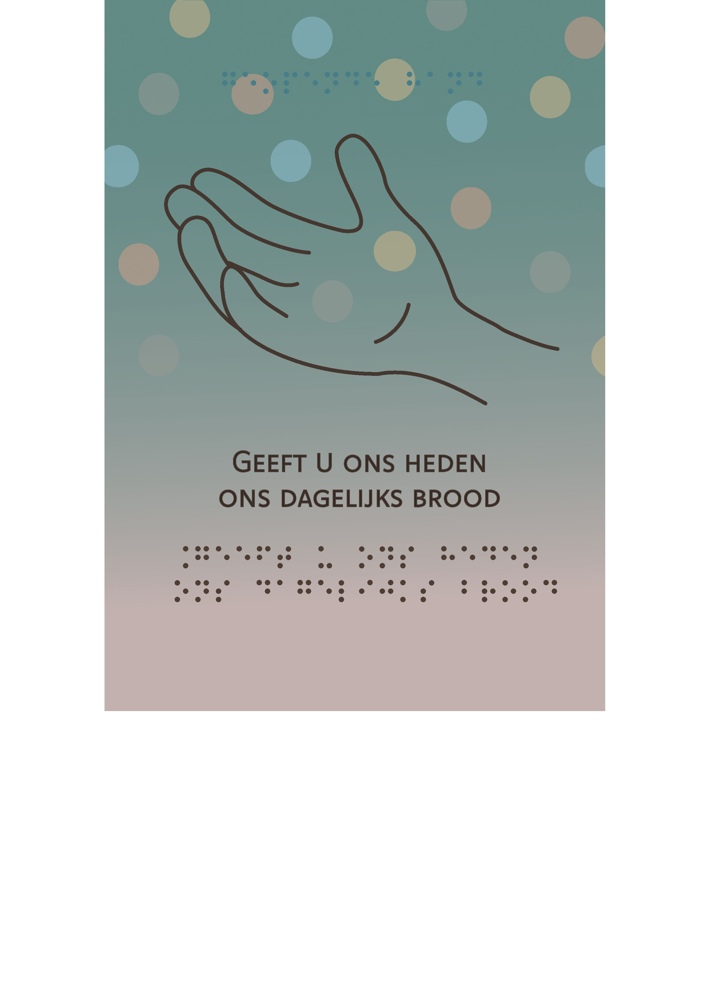 Voelbare wenskaart met braille en reliëf. In braille de tekst: Geeft U ons heden ons dagelijks brood. Met full color voelbare afbeelding van een geopende hand.