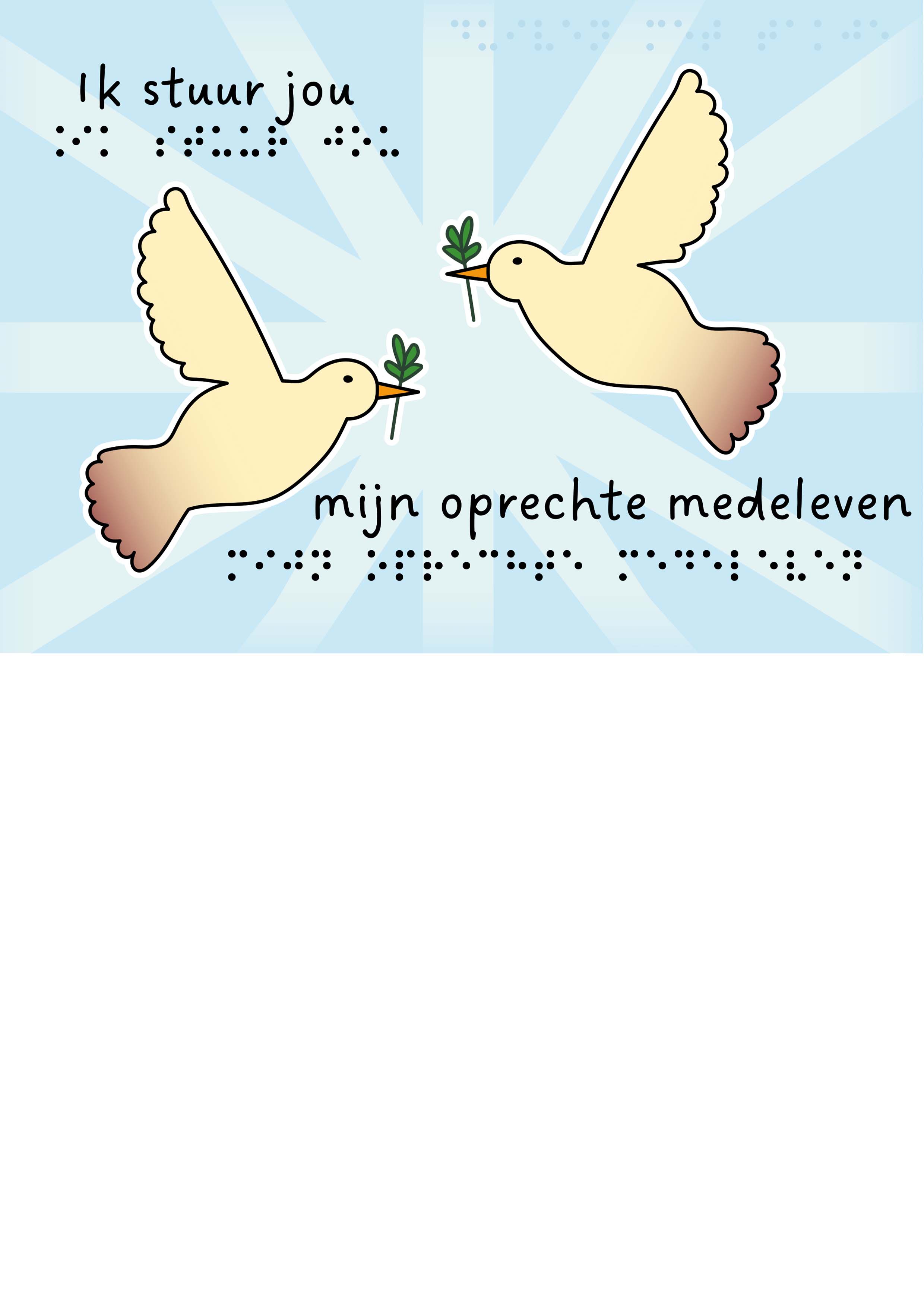 Voelbare wenskaart met braille en reliëf. In braille de tekst: Ik stuur jou mijn oprechte medeleven! Met full color voelbare afbeelding van 2 duiven met een takje in de bek.