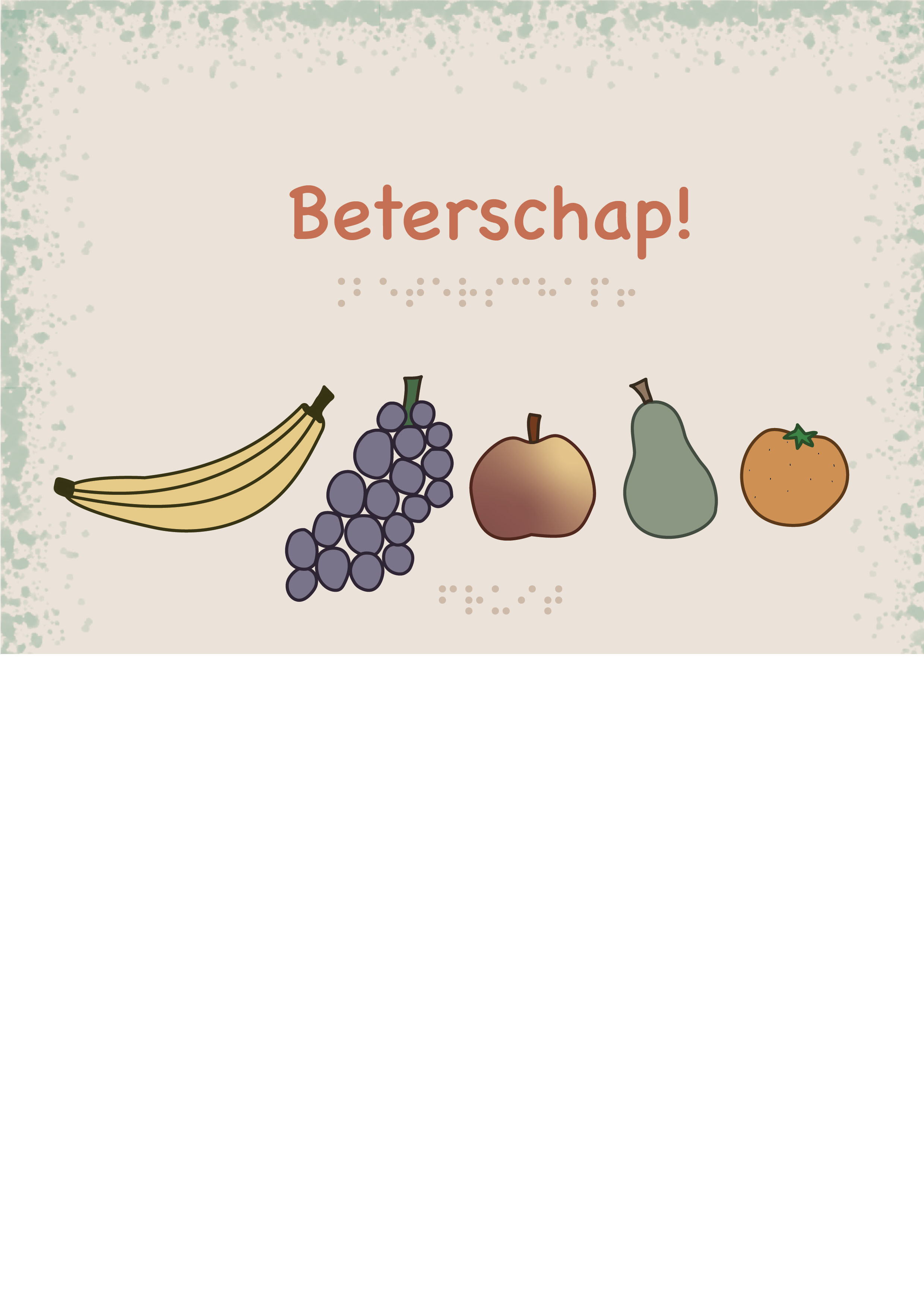 Voelbare wenskaart met braille en reliëf. In braille de tekst: Beterschap! Met full color voelbare afbeelding van 5 soorten fruit: banaan, tros blauwe druiven, appel, peer en een mandarijn.