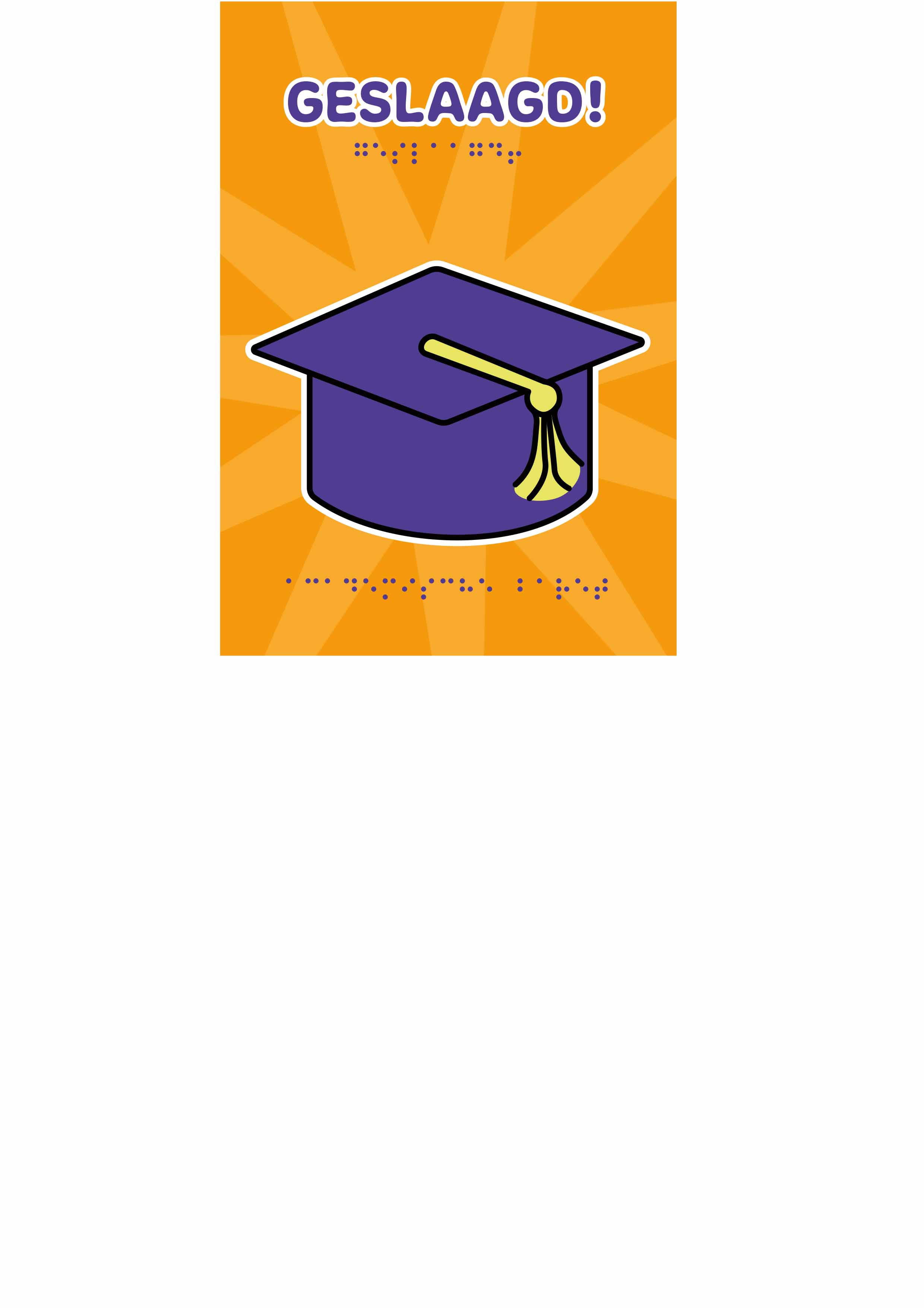 Voelbare wenskaart met braille en reliëf. De kleur van de kaart is oranje. In braille staat de tekst: Geslaagd! Met voelbare afbeelding van een academische baret in de kleur paars.