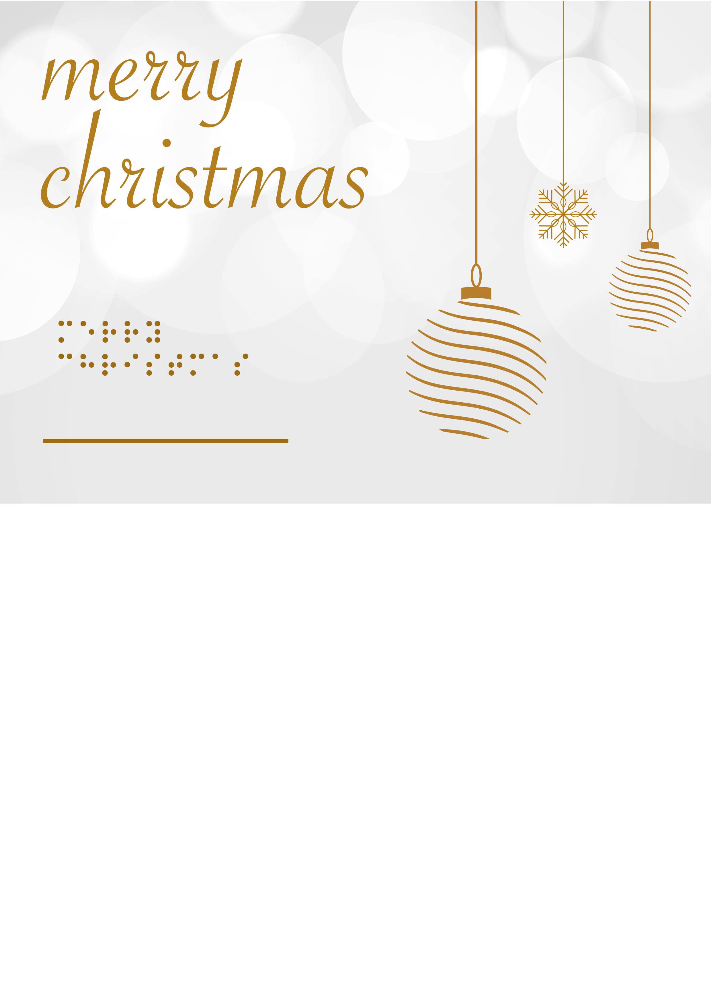 Voelbare kaart met braille en in reliëf twee hangende, stylistische,  goudkleurig kerstballen en een sneeuwvlok op een wit met grijze achtergrond. Met de tekst: Merry christmas.